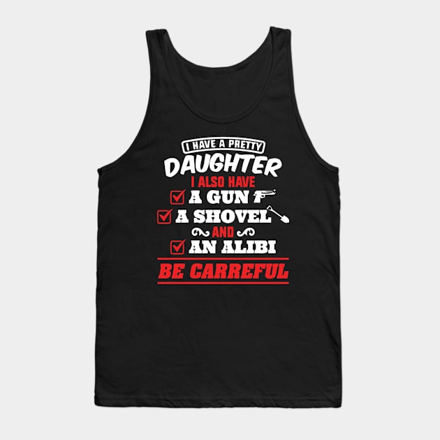 I have a pretty daughter and a gun Tank Top by adrinalanmaji